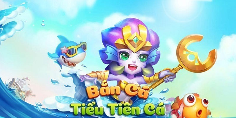 Săn cá tiểu tiên nữ hấp dẫn Săn cá tiểu tiên nữ hấp dẫn