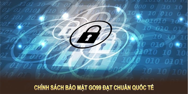 Chính sách bảo mật GO99 đạt chuẩn quốc tế, chống lại mọi nguy cơ xâm nhập Chính sách bảo mật GO99 đạt chuẩn quốc tế, chống lại mọi nguy cơ xâm nhập
