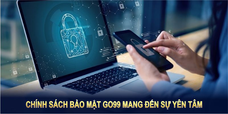 Chính sách bảo mật GO99 mang đến sự yên tâm, bảo vệ toàn diện cho hội viên Chính sách bảo mật GO99 mang đến sự yên tâm, bảo vệ toàn diện cho hội viên