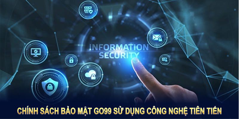Chính sách bảo mật GO99 sử dụng công nghệ tiên tiến, bảo vệ thông tin hiệu quả Chính sách bảo mật GO99 sử dụng công nghệ tiên tiến, bảo vệ thông tin hiệu quả