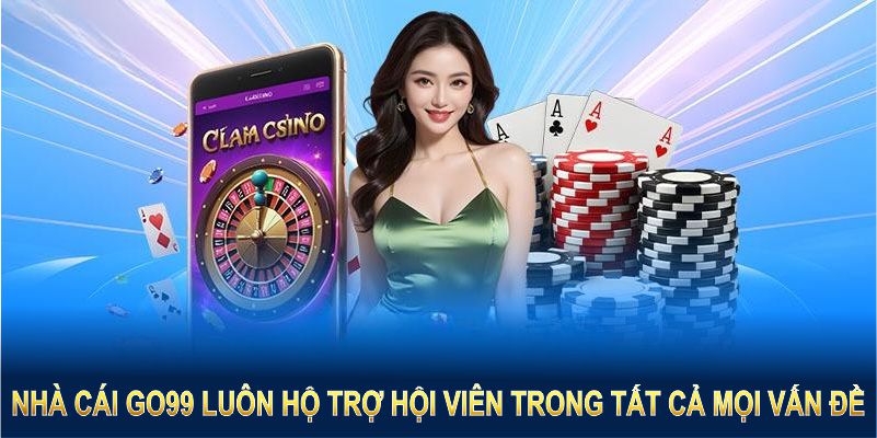 Nhà cái go99 luôn hộ trợ hội viên trong tất cả mọi vấn đề Nhà cái go99 luôn hộ trợ hội viên trong tất cả mọi vấn đề