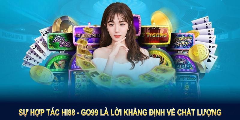 Sự hợp tác HI88 - GO99 là lời khẳng định về chất lượng và uy tín Sự hợp tác HI88 - GO99 là lời khẳng định về chất lượng và uy tín