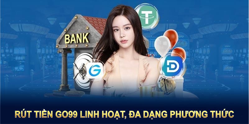 Rút tiền GO99 linh hoạt, đa dạng phương thức thanh toán đáp ứng mọi nhu cầu Rút tiền GO99 linh hoạt, đa dạng phương thức thanh toán đáp ứng mọi nhu cầu